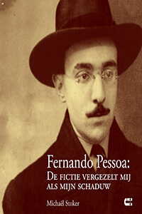 Fernando Pessoa: De fictie vergezelt mij als mijn schaduw Michaël Stoker