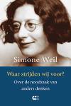 Simone Weil Waar strijden wij voor? Over de noodzaak van anders denken