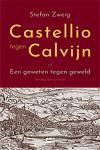 Stefan Zweig Castellio tegen Calvijn - of Een geweten tegen geweld
