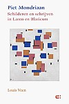 Louis Veen Piet Mondriaan - Schilderen en schrijven  in Laren en Blaricum