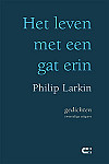 Philip Larkin Het leven met een gat erin