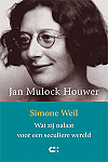 Jan Mulock Houwer Simone Weil - Wat zij nalaat voor een seculiere wereld